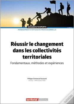 Capa do artigo Réussir Le Changement Dans Les Collectivites Territoriales : Fondamentaux, Méthodes Et Expériences (2e Édition)
