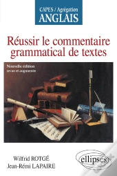 Réussir Le Commentaire Grammatical De Textes - Capes-Agreg Anglais : Nouvelle Édition