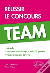 Réussir Le Concours Team - Méthode, 3 Concours Blancs Corrigés, + De 500 Questions