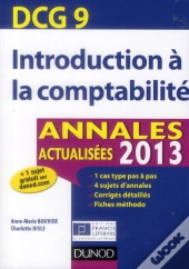 Reussir Le Dcg 9 ; Introduction A La Comptabilite ; Annales Et Entrainement A L'Epreuve (Edition 2013)