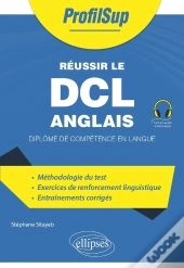 Réussir Le Dcl Anglais : Diplôme De Compétence En Langue