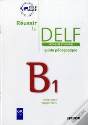 Réussir Le Delf Junior Et Scolaire ; B1 ; Guide Pédagogique