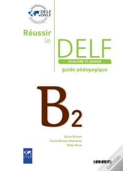 Capa do artigo Réussir Le Delf Junior Et Scolaire ; B2 ; Guide Pédagogique