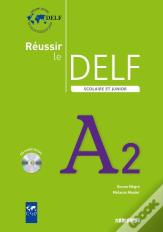 Réussir Le Delf Scolaire Et Junior A2 (Édition 2009)