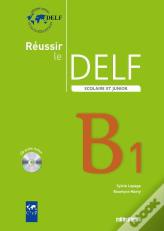 Reussir Le Delf Scolaire Et Junior B1 (Édition 2009)