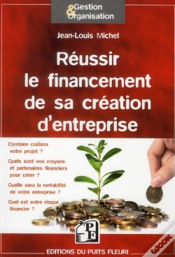Capa do artigo Réussir Le Financement De Votre Création D'Entreprise ; Méthode Et Outils