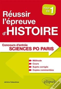 Capa do artigo Réussir L'Épreuve D'Histoire Au Concours D'Entrée De Sciences Po Paris - Tout En Un - Méthode, Cours, 40 Sujets Corrigés, Copies Commentées