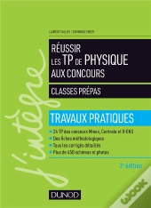 Réussir Les Tp De Physique Aux Concours ; Classes Prépas ; Travaux Pratiques (3e Édition)