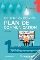 Reussir Mon Premier Plan De Communication (3e Édition)