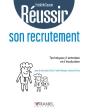Réussir : Réussir Son Recrutement ; Méthodes D'Identification, De Sélection, D'Évaluation Et D'Intégration - Preview