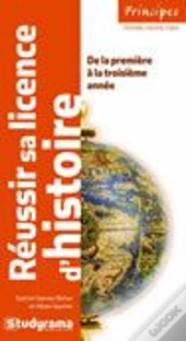 Réussir Sa Licence D'Histoire (2e Édition)