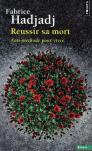 Réussir Sa Mort ; Anti-Méthode Pour Vivre