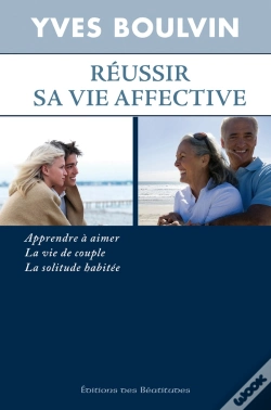 Capa do artigo Réussir Sa Vie Affective, Apprendre À Aimer, La Vie De Couple, La Solitude Habitée