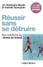 Reussir Sans Se Detruire ; Des Solutions Au Stress Du Travail - Preview