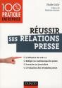 Réussir Ses Relations Presse ; Web 2.0 ; Communiqué De Presse, Interview, Évaluation Des Retombées - Preview