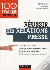 Capa do artigo Réussir Ses Relations Presse ; Web 2.0 ; Communiqué De Presse, Interview, Évaluation Des Retombées