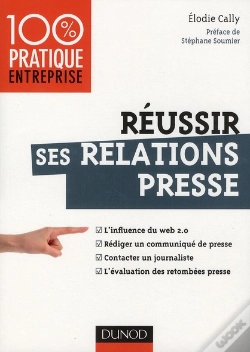 Capa do artigo Réussir Ses Relations Presse ; Web 2.0 ; Communiqué De Presse, Interview, Évaluation Des Retombées