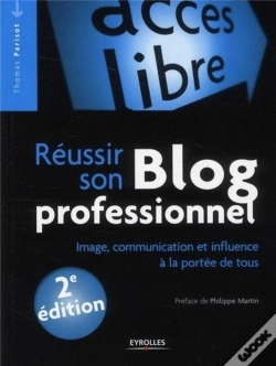 Capa do artigo Réussir Son Blog Professionnel ; Image, Communication Et Influence À La Portée De Tous (2e Édition)