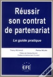 Réussir Son Contrat De Partenariat ; Le Guide Pratique