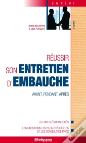 Réussir Son Entretien D'Embauche ; Avant, Pendant, Après
