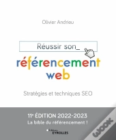 Réussir Son Référencement Web (Édition 2022/2023)
