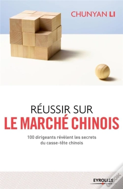 Capa do artigo Réussir Sur Le Marché Chinois ; 100 Dirigeants Révèlent Les Secrets Du Casse-Tête Chinois