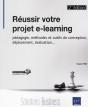 Reussir Votre Projet E-Learning - Pedagogie, Methodes Et Outils De Conception, Deploiement, Evaluati - Preview