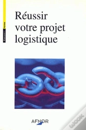 Capa do artigo Reussir Votre Projet Logistique