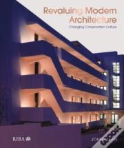 Revaluing Modern Architecture