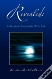 Revealed: A Personal Encounter With God