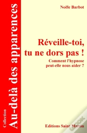 Réveille-Toi ; Comment L'Hypnose Peut-Elle Nous Aider ?