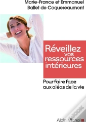 Réveillez Vos Ressources Intérieures ; Pour Faire Face Aux Aléas De La Vie