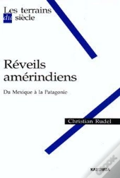 Réveils Amérindiens. Du Mexique À La Patagonie