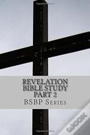 Revelation Bible Study Part 2 - Bsbp Series