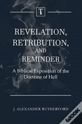 Revelation, Retribution, And Reminder