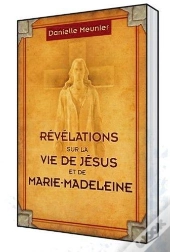 Révélations Sur La Vie De Jésus Et De Marie-Madeleine
