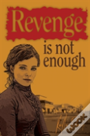 Revenge Is Not Enough