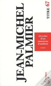 Rêveries D'Un Montreur D'Ombres