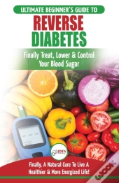 Reverse Diabetes: The Ultimate Beginner'