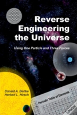 Capa do artigo Reverse Engineering The Universe: Using One Particle And Three Forces