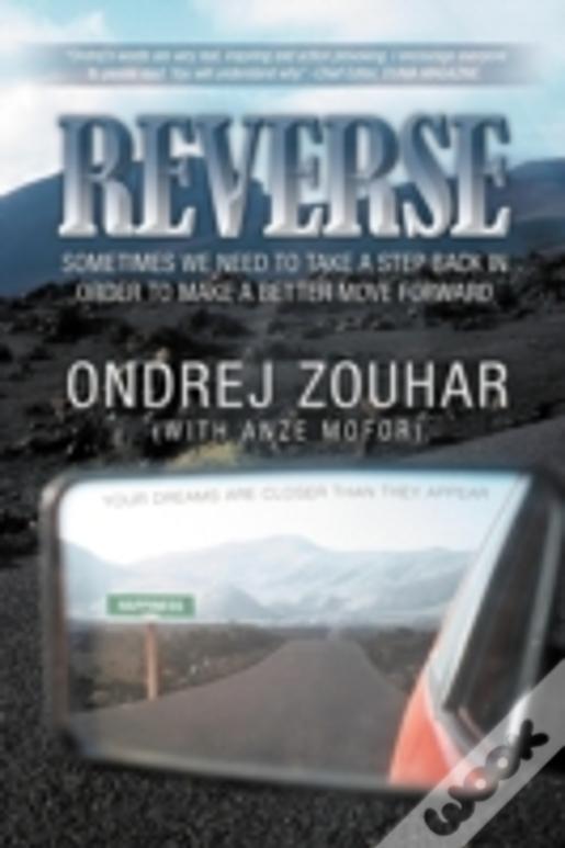 Reverse: Sometimes We Need To Take A Step Back In Other To Make A Better Move Forward.