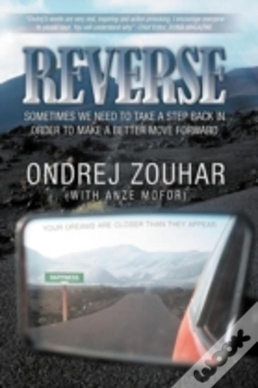 Reverse: Sometimes We Need To Take A Step Back In Other To Make A Better Move Forward.