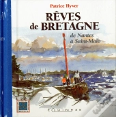 Rêves De Bretagne ; De Pornic À Saint-Malo