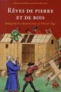 Rêves De Pierre Et De Bois ; Imaginer La Construction Au Moyen Age - Preview