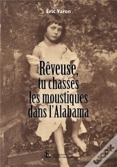 Rêveuse, Tu Chasses Les Moustiques Dans L'Alabama