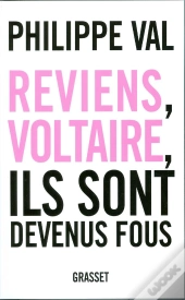 Reviens, Voltaire, Ils Sont Devenus Fous