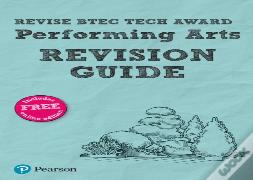 Revise Btec Tech Award Performing Arts Revision Guide