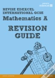Revise Edexcel: Edexcel International Gcse Mathematics A Revision Guide