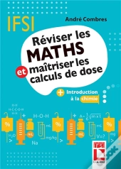 Reviser Les Maths Et Maitriser Les Calculs De Dose - Avec Introduction A La Chimie