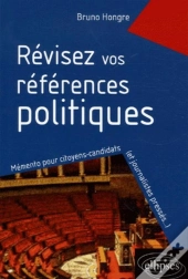Révisez Vos Références Politiques, Mémento Pour Citoyens-Candidats (Et Journalistes Pressés...)